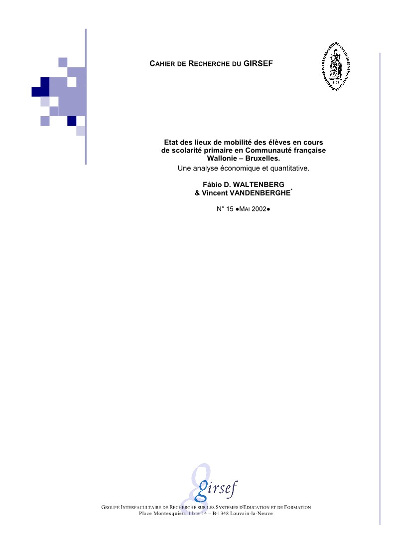 					Afficher No 15 (2002): Etat des lieux de mobilité des élèves en cours de scolarité primaire en Communauté française Wallonie – Bruxelles. Une analyse économique et quantitative
				